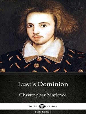 cover image of Lust's Dominion by Christopher Marlowe--Delphi Classics (Illustrated)